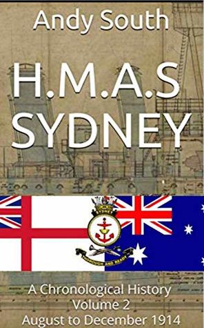Download H.M.A.S SYDNEY: A Chronological History Volume 2 August to December 1914 (Warships of World War One. Book 3) - Andy South file in ePub