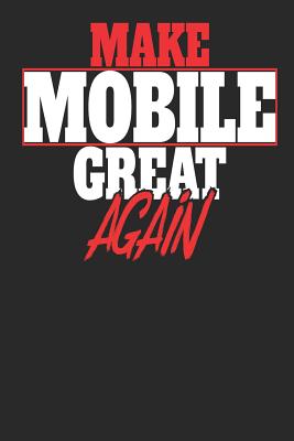 Read Make Mobile Great Again: Mobile Notebook - Mobile Vacation Journal - Handlettering - Diary I Logbook - 110 White Dot Grid Pages - 6 x 9 -  | PDF