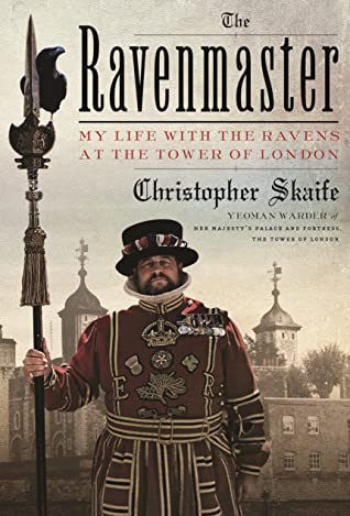 Full Download The Ravenmaster: My Life with the Ravens at the Tower of London - Christopher Skaife | ePub