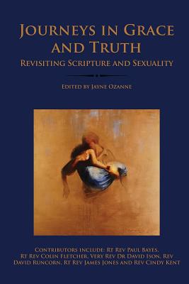 Full Download Journeys in Grace and Truth: Revisiting Scripture and Sexuality - Jayne Ozanne | ePub