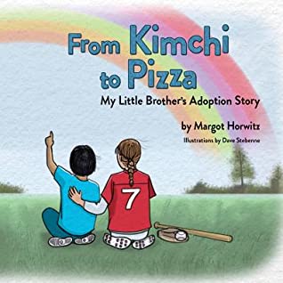 Full Download From Kimchi to Pizza: My Little Brother's Adoption Story - Margot Horwitz file in ePub