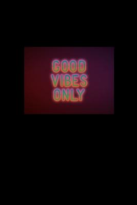 Read Good Vibes Only: Lined Journal - Good Vibes Only Fun-ny Hobby Travel Lover Gift - Black Ruled Diary, Prayer, Gratitude, Writing, Travel, Notebook For Men Women - 6x9 120 pages - Gcjournals Travel Journals file in ePub