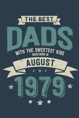 Read The Best Dads with the Sweetest Kids: Were Born in August 1979 - Awesome GIft Notebook - 6x9 Inch - 100 Blank Pages -  | PDF