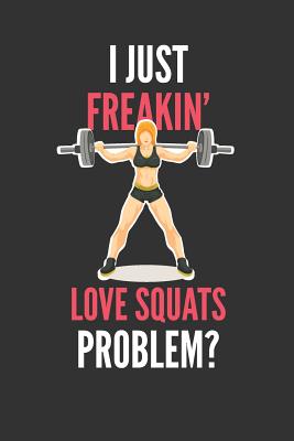 Full Download I Just Freakin' Love Squats: Girl's Squat Lover's Lined Notebook Journal 110 Pages Great Gift - Devon Creative file in PDF