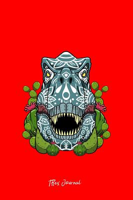 Full Download TRex Journal: Dot Grid Journal - Trex Sugarskull Cactus Vintage Dinosaur Day of the Dead Gift - Red Dotted Diary, Planner, Gratitude, Writing, Travel, Goal, Bullet Notebook - 6x9 120 pages - Boredkoalas Trex Journals file in ePub