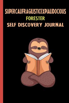 Download Supercalifragilisticexpialidocious Forester Self Discovery Journal: My Life Goals and Lessons. A Guided Journey To Self Discovery with Sloth Help -  | PDF