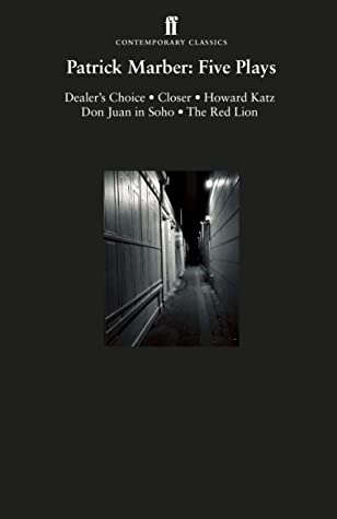 Read Online Patrick Marber: Plays: Dealer’s Choice; Closer; Howard Katz; Don Juan in Soho; The Red Lion - Patrick Marber | ePub