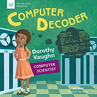 Full Download Computer Decoder: Dorothy Vaughan, Computer Scientist (Picture Book Biography) - Andi Diehn file in ePub