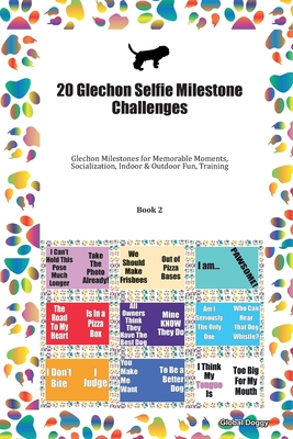 Read 20 Glechon Selfie Milestone Challenges: Glechon Milestones for Memorable Moments, Socialization, Indoor & Outdoor Fun, Training Book 2 - Global Doggy | PDF