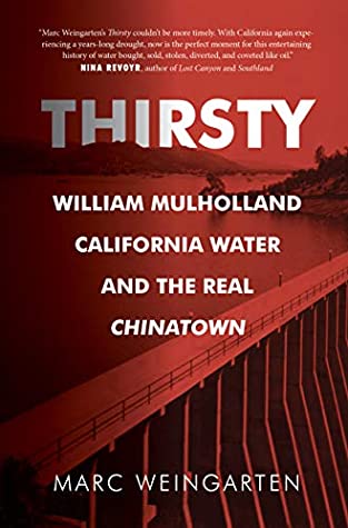 Read Thirsty: William Mulholland, California Water, and the Real Chinatown - Marc Weingarten | ePub