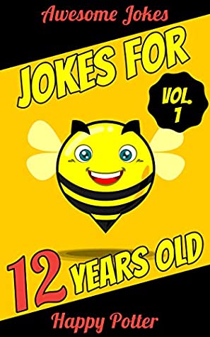 Download Jokes for 12 Years Old - Vol. 1: 100  Jokes for Youth, Question and Answer Book for Smart Boys and Clever Girls Ages 9   50 Would You Rather Quizzes   Maze Puzzle - Happy Potter file in ePub