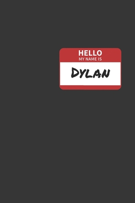 Full Download Hello My Name Is Dylan Notebook: Lined Journal, 120 Pages, 6 x 9, Affordable Name Tag Gift For Friendly People Journal Matte Finish - Positive Party Publishing file in PDF