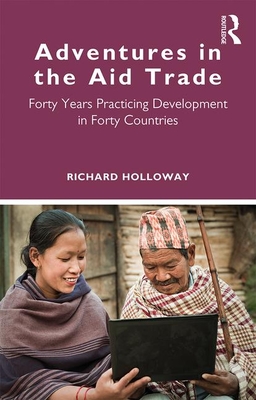 Read Adventures in the Aid Trade: Forty Years Practicing Development in Forty Countries - Richard Holloway file in PDF