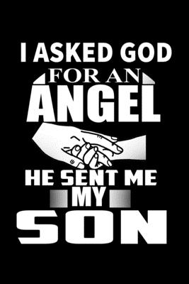 Read Online I Asked God For An Angel He Sent Me My Son: 110 Game Sheets - 660 Tic-Tac-Toe Blank Games Soft Cover Book For Kids For Traveling & Summer Vacations Mini Game Clever Kids 110 Lined Pages 6 X 9 In 15.24 X 22.86 Cm Single Player Funny Great G - John Dong Miller file in PDF